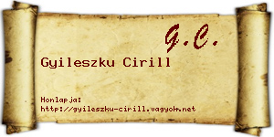 Gyileszku Cirill névjegykártya